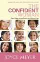 The Confident Woman: Start Today Living Boldly and Without Fear - Joyce Meyer