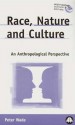 Race, Nature And Culture: An Anthropological Perspective - Peter Wade