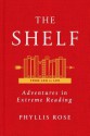 The Shelf: An Adventure in Reading - Phyllis Rose