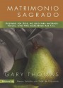 Sacred Marriage: What if God Designed Marriage to Make Us Holy More Than to Make Us Happy? - Gary L. Thomas