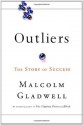 Outliers: The Story of Success - Malcolm Gladwell