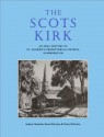 The Scots Kirk: An Oral History of St. Andrew's Presbyterian Church, Scarborough - Andrew Chadwick, Bruce McCowan, Nancy McCowan