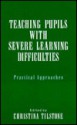 Teaching Pupils With Severe Learning Difficulties: Practical Approaches - Christina Tilstone