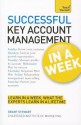 Successful Key Account Management in a Week a Teach Yourselfsuccessful Key Account Management in a Week a Teach Yourself Guide Guide - James Stewart, Grant Stewart