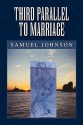 Third Parallel to Marriage - Samuel Johnson