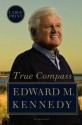 True Compass: A Memoir (Large Print) - Edward M. Kennedy