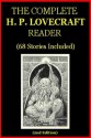 The Complete H.P. Lovecraft Reader (68 Stories) - H.P. Lovecraft