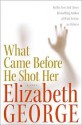 What Came Before He Shot Her (Inspector Lynley, #14) - Elizabeth George