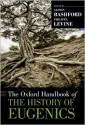 The Oxford Handbook of the History of Eugenics - Alison Bashford, Philippa Levine