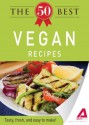 The 50 Best Vegan Recipes: Tasty, fresh, and easy to make! - Editors Of Adams Media