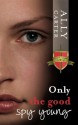 Only the Good Spy Young: Gallagher Girls: Book 4 - Ally Carter