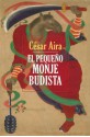 El Pequeño Monje Budista - César Aira