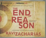 The End of Reason: A Response to the New Atheists (Audiocd) - Ravi Zacharias, Lee Strobel