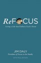 Refocus: Living a Life That Reflects God's Heart - James Daly, Paul Batura