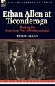 Ethan Allen at Ticonderoga During the American War of Independence - Ethan Allen