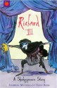 Richard III (Shakespeare Stories) - Andrew Matthews, Tony Ross