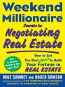 Weekend Millionaire Secrets to Negotiating Real Estate: How to Get the Best Deals to Build Your Fortune in Real Estate - Mike Summey, Roger Dawson