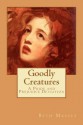 Goodly Creatures: A Pride and Prejudice Deviation - Beth Massey