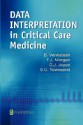 Data Interpretation in Critical Care Medicine - B. Venkatesh, Chris Joyce, T.J. Morgan, Shane Townsend