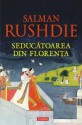 Seducatoarea din Florenta (The Enchantress of Florence) - Salman Rushdie