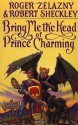 Bring Me the Head of Prince Charming - Roger Zelazny, Robert Sheckley