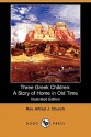 Three Greek Children: A Story of Home in Old Time (Illustrated Edition) (Dodo Press) - Alfred J. Church