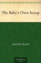 The Baby's Own Aesop - Walter Crane, Aesop