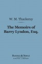 The Memoirs of Barry Lyndon, Esq. (Barnes & Noble Digital Library) - William Makepeace Thackeray