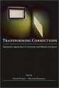 Transforming Corrections: Humanistic Approaches to Corrections and Offender Treatment (Criminal Justice and Psychology) - David Polizzi, Michael C. Braswell