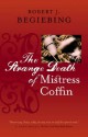 The Strange Death of Mistress Coffin (Hardscrabble Books-Fiction of New England) - Robert J. Begiebing