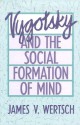 Vygotsky and the Social Formation of Mind - James V. Wertsch