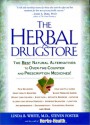 The Herbal Drugstore: The Best Natural Alternatives to Over-the-Counter and Prescription Medicines! - Linda B. White, Steven Foster, Herbs for Health Staff