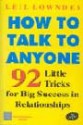 How to Talk to Anyone: 92 Little Tricks for Big Success in Relationships - Leil Lowndes