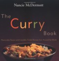 The Curry Book: Memorable Flavors and Irresistible Recipes From Around the World - Nancie McDermott