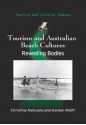 Tourism and Australian Beach Cultures: Revealing Bodies (Tourism and Cultural Change) - Christine Metusela, Gordon Waitt