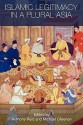 Islamic Legitimacy in a Plural Asia - Reid Anthony, Michael Gilsenan, Reid Anthony