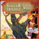 The Singer Trilogy: The Mythic Retelling of the Story of the New Testament (MP3 Book) - Calvin Miller, Adam Verner