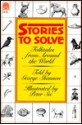 Stories to Solve: Folktales from Around the World - George Shannon, Peter Sís