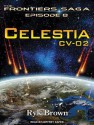 Celestia CV-02: CV-02: Frontiers Saga, Book 8 - Ryk Brown, Jeffrey Kafer