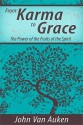 From Karma to Grace: The Power of the Fruits of the Spirit - John Van Auken