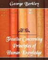 Treatise Concerning the Principles of Human Knowledge - George Berkeley, Berkley George Berkley