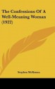 The Confessions of a Well-Meaning Woman (1922) - Stephen McKenna