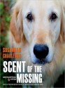 Scent of the Missing: Love and Partnership with a Search-and-Rescue Dog (MP3 Book) - Susannah Charleson