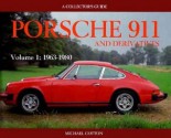 Porsche 911 and Derivatives, Volume 1: 1963-1980 - Michael Cotton