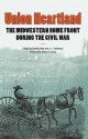 Union Heartland: The Midwestern Home Front during the Civil War - Ginette Aley, Joseph L. Anderson, Brett Barker, Nicole Etcheson, Michael P. Gray, R. Douglas Hurt, Julie A. Mujic, William C. Davis