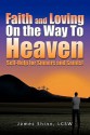 Faith and Loving on the Way to Heaven: Self-Help for Sinners and Saints! - James Shinn