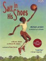 Salt in His Shoes: Michael Jordan in Pursuit of a Dream: Michael Jordan in Pursuit of a Dream - Deloris Jordan, Roslyn, Kadir Nelson