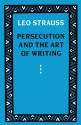 Persecution and the Art of Writing - Leo Strauss