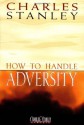 How to Handle Adversity (Charles Stanley Discipleship) - Charles F. Stanley