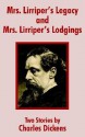 Mrs. Lirriper's Legacy and Mrs. Lirriper's Lodgings: Two Stories by Charles Dickens - Charles Dickens